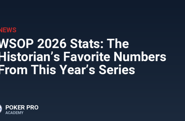 WSOP 2026 Stats: The Historian’s Favorite Numbers From This Year’s Series