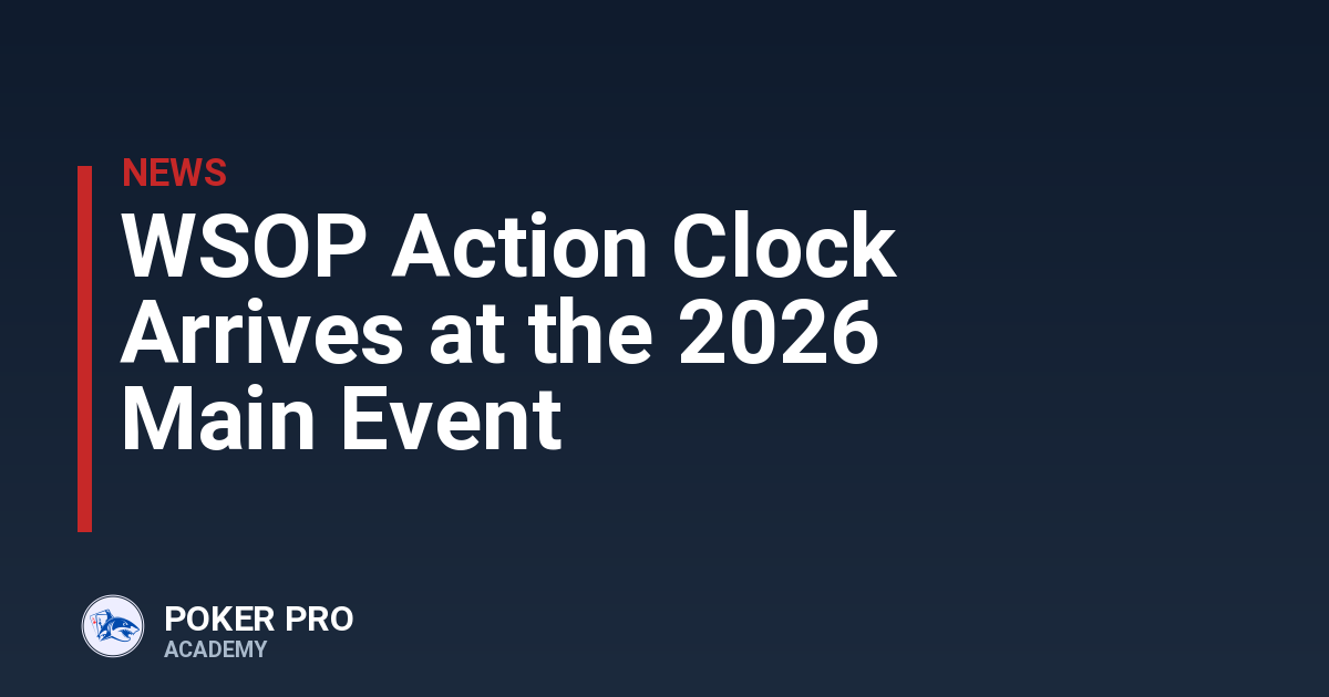 WSOP Action Clock Arrives at the 2026 Main Event