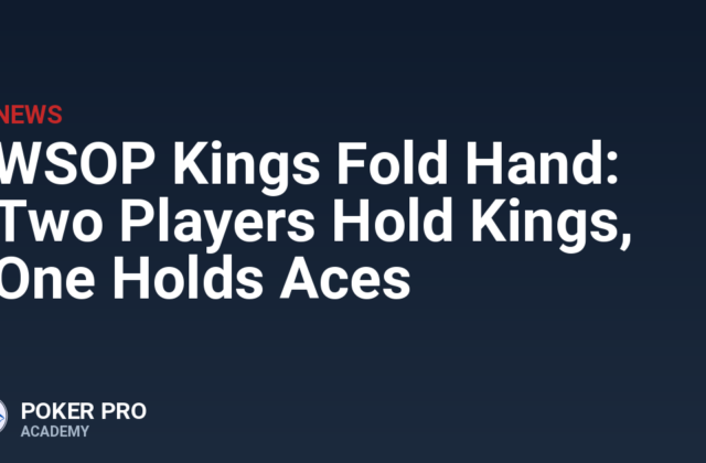WSOP Kings Fold Hand: Two Players Hold Kings, One Holds Aces