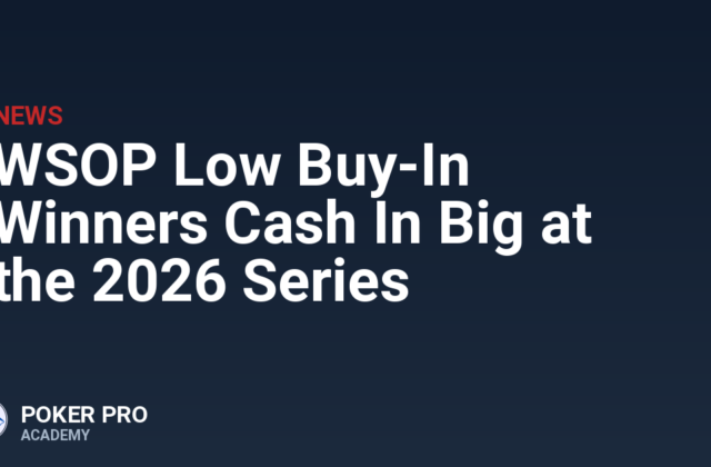 WSOP Low Buy-In Winners Cash In Big at the 2026 Series