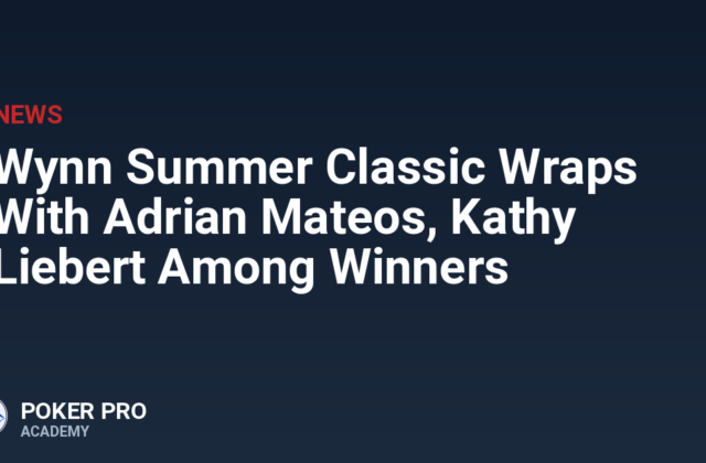 Wynn Summer Classic Wraps With Adrian Mateos, Kathy Liebert Among Winners