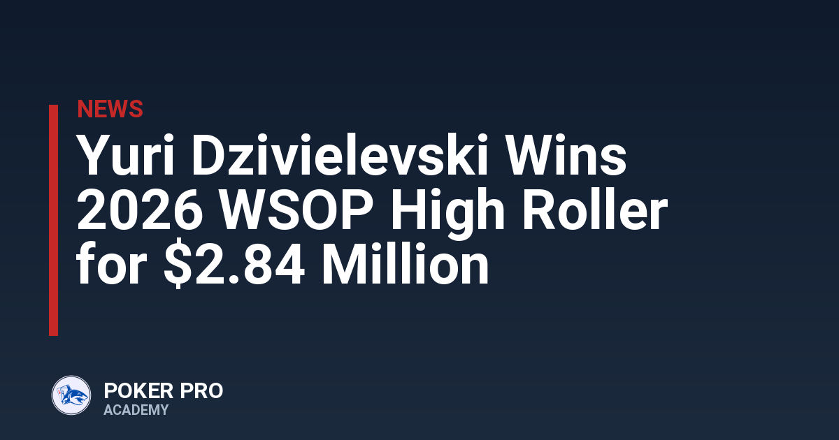 Yuri Dzivielevski Wins 2026 WSOP High Roller for $2.84 Million