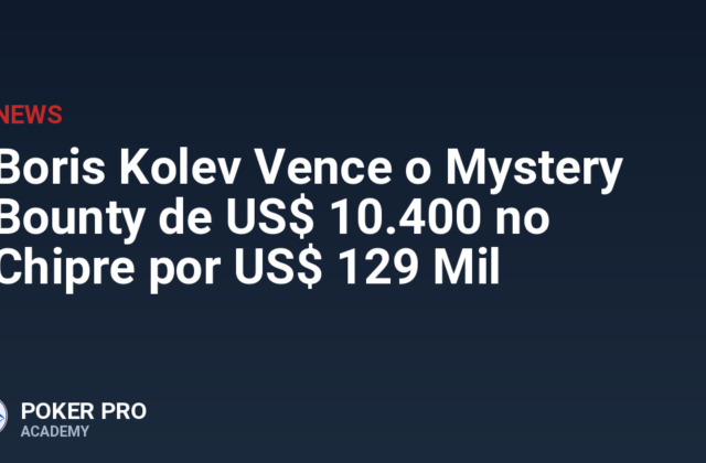 Boris Kolev Vence o Mystery Bounty de US$ 10.400 no Chipre por US$ 129 Mil