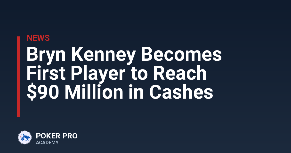 Bryn Kenney Becomes First Player to Reach $90 Million in Cashes