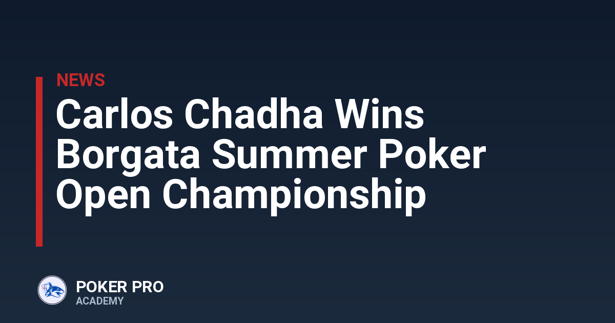 Carlos Chadha Wins Borgata Summer Poker Open Championship