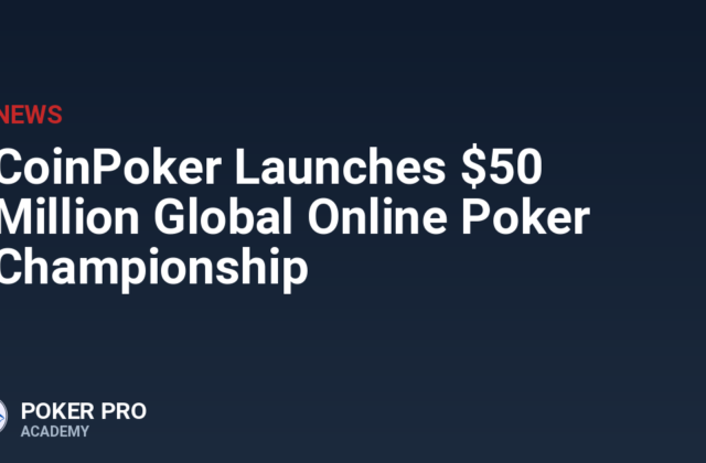 CoinPoker Launches $50 Million Global Online Poker Championship