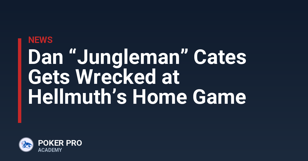 Dan “Jungleman” Cates Gets Wrecked at Hellmuth’s Home Game