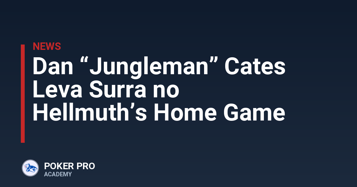 Dan “Jungleman” Cates Leva Surra no Hellmuth’s Home Game