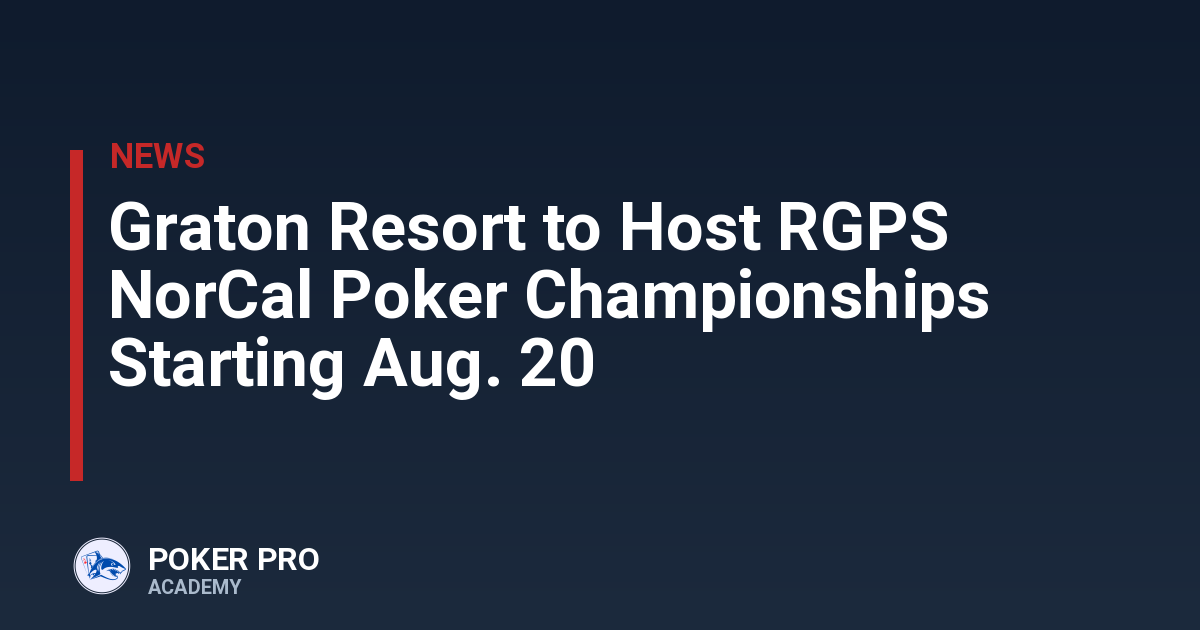 Graton Resort to Host RGPS NorCal Poker Championships Starting Aug. 20