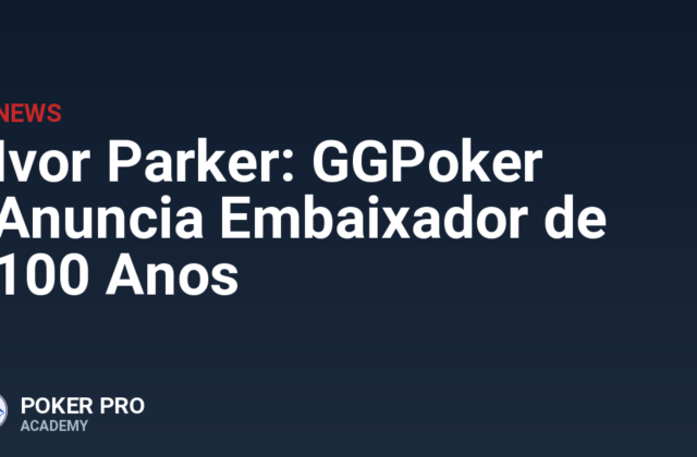 Ivor Parker: GGPoker Anuncia Embaixador de 100 Anos