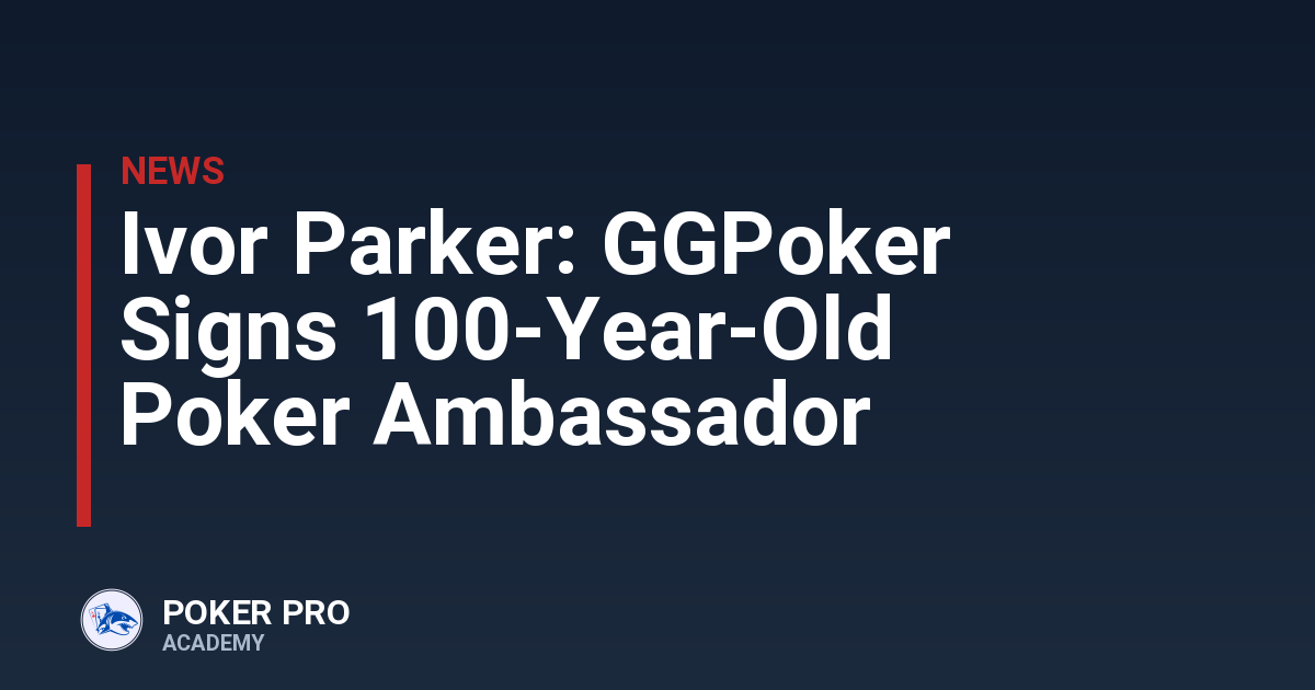 Ivor Parker: GGPoker Signs 100-Year-Old Poker Ambassador
