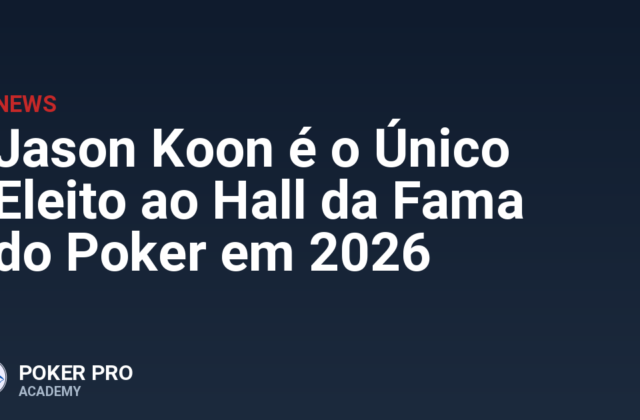 Jason Koon é o Único Eleito ao Hall da Fama do Poker em 2026