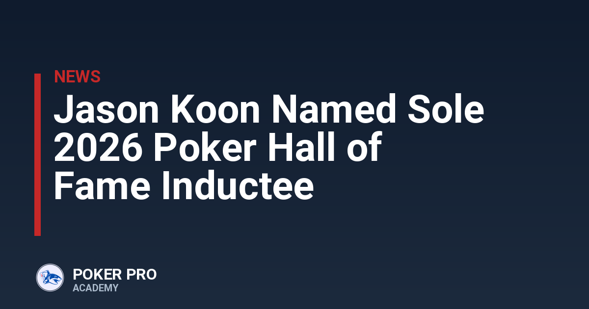 Jason Koon Named Sole 2026 Poker Hall of Fame Inductee