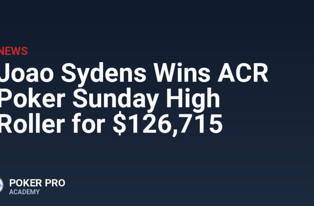 Joao Sydens Wins ACR Poker Sunday High Roller for $126,715