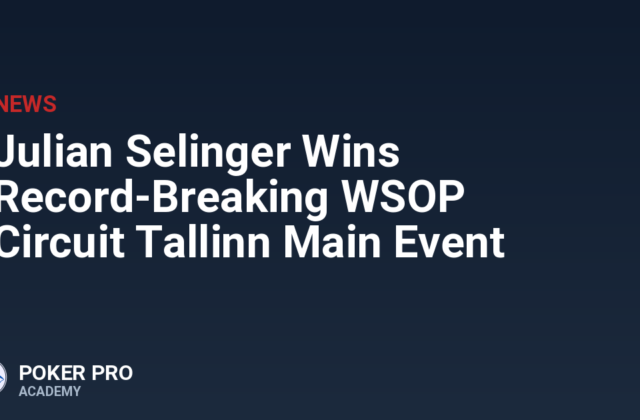 Julian Selinger Wins Record-Breaking WSOP Circuit Tallinn Main Event