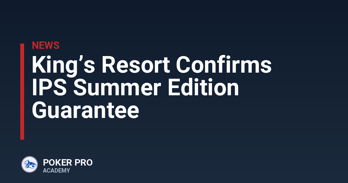 King’s Resort Confirms IPS Summer Edition Guarantee