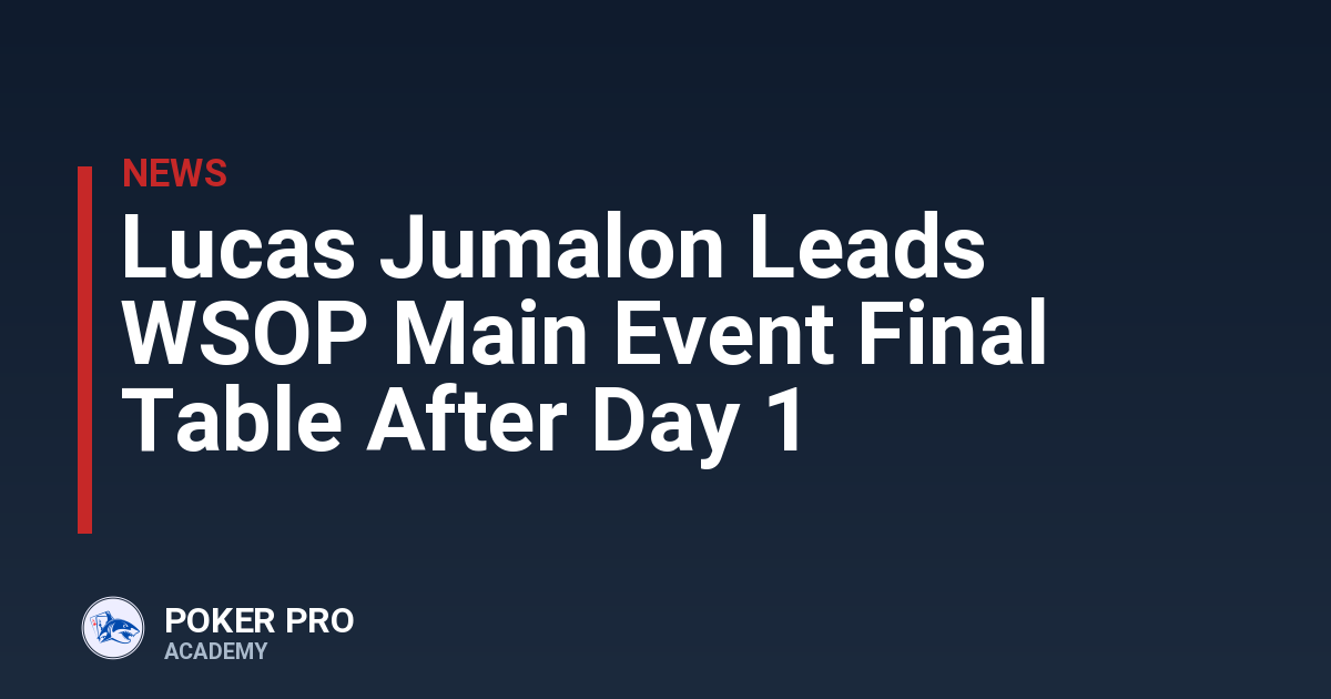Lucas Jumalon Leads WSOP Main Event Final Table After Day 1