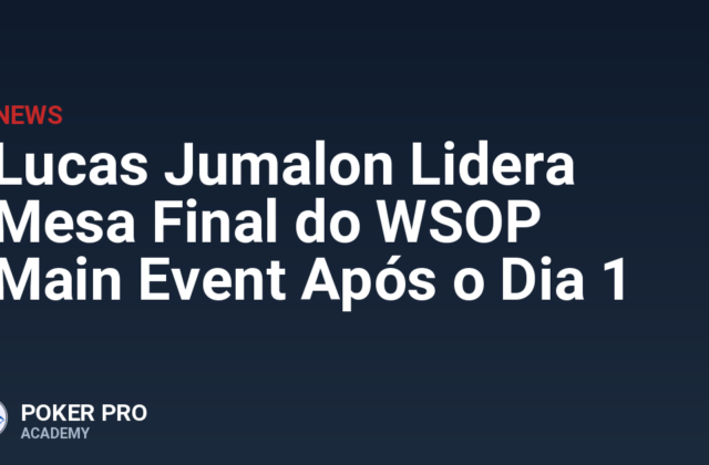 Lucas Jumalon Lidera Mesa Final do WSOP Main Event Após o Dia 1