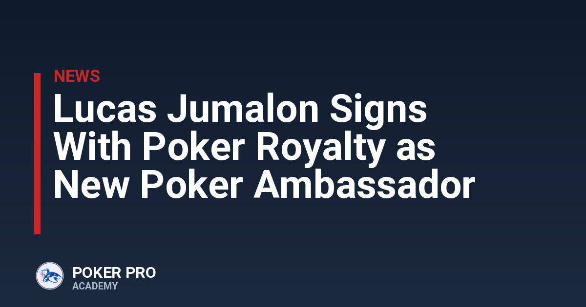 Lucas Jumalon Signs With Poker Royalty as New Poker Ambassador