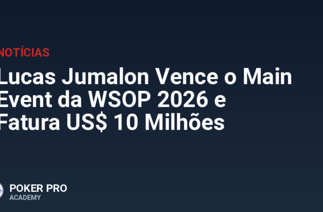 Lucas Jumalon Vence o Main Event da WSOP 2026 e Fatura US$ 10 Milhões