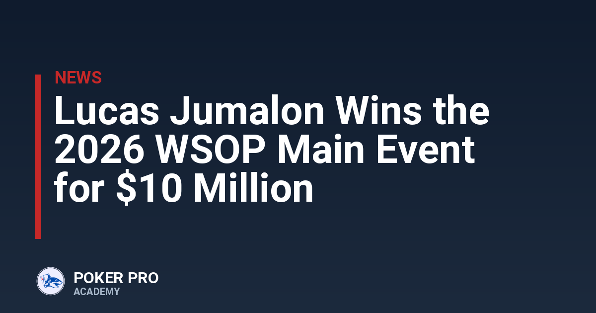Lucas Jumalon Wins the 2026 WSOP Main Event for $10 Million