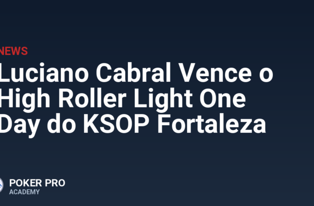Luciano Cabral Vence o High Roller Light One Day do KSOP Fortaleza