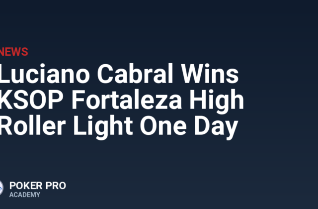 Luciano Cabral Wins KSOP Fortaleza High Roller Light One Day