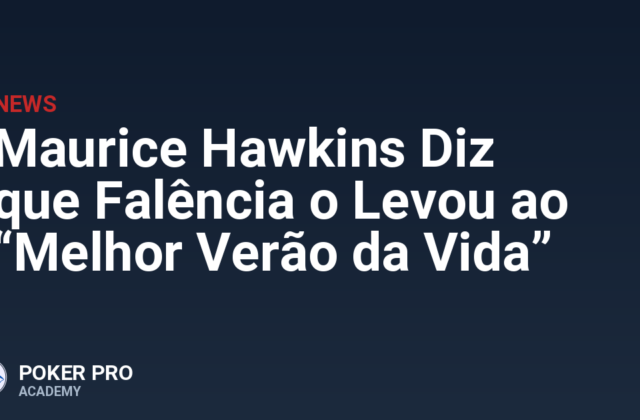 Maurice Hawkins Diz que Falência o Levou ao “Melhor Verão da Vida”
