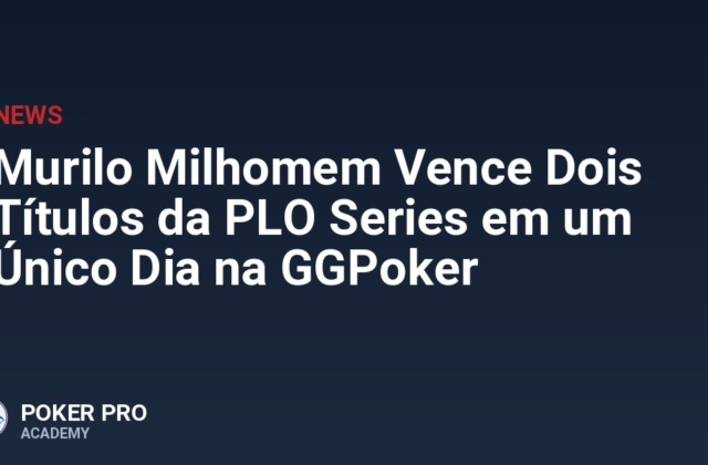 Murilo Milhomem Vence Dois Títulos da PLO Series em um Único Dia na GGPoker