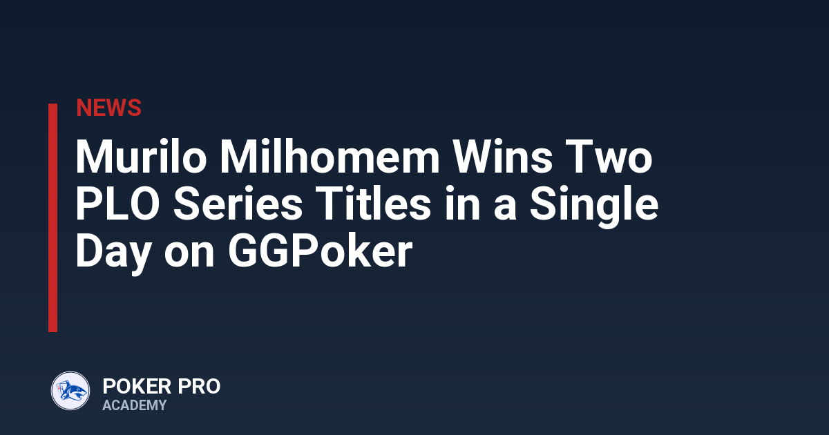 Murilo Milhomem Wins Two PLO Series Titles in a Single Day on GGPoker