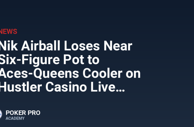 Nik Airball Loses Near Six-Figure Pot to Aces-Queens Cooler on Hustler Casino Live