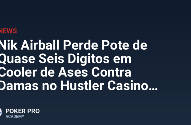 Nik Airball Perde Pote de Quase Seis Digitos em Cooler de Ases Contra Damas no Hustler Casino Live