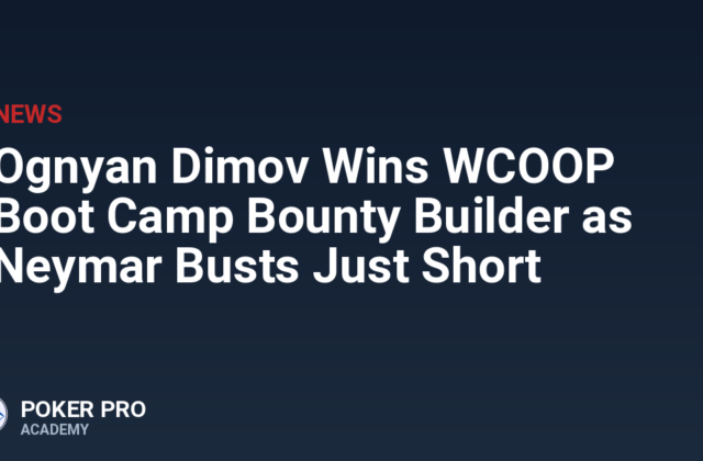 Ognyan Dimov Wins WCOOP Boot Camp Bounty Builder as Neymar Busts Just Short