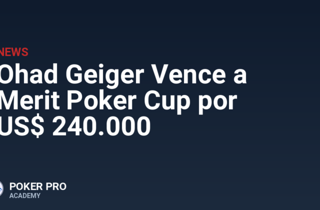 Ohad Geiger Vence a Merit Poker Cup por US$ 240.000