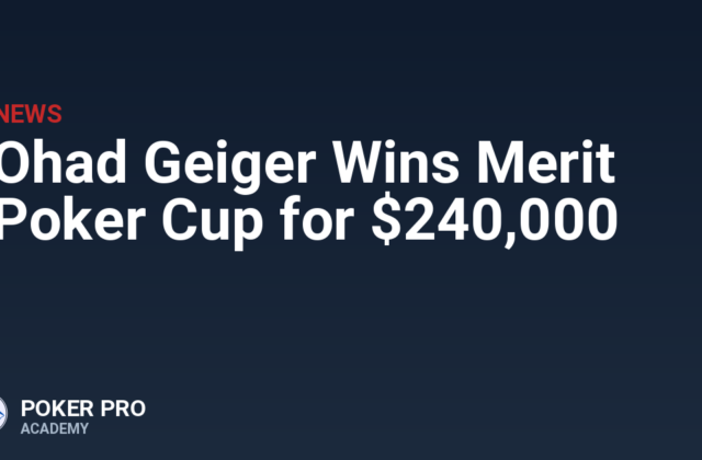 Ohad Geiger Wins Merit Poker Cup for $240,000