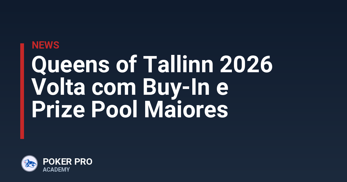 Queens of Tallinn 2026 Volta com Buy-In e Prize Pool Maiores