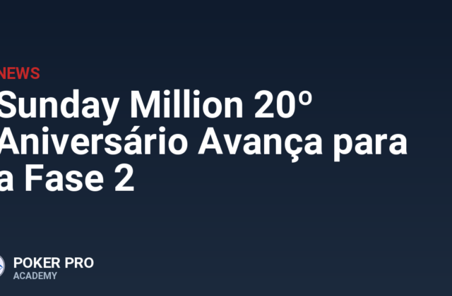 Sunday Million 20º Aniversário Avança para a Fase 2