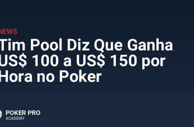 Tim Pool Diz Que Ganha US$ 100 a US$ 150 por Hora no Poker