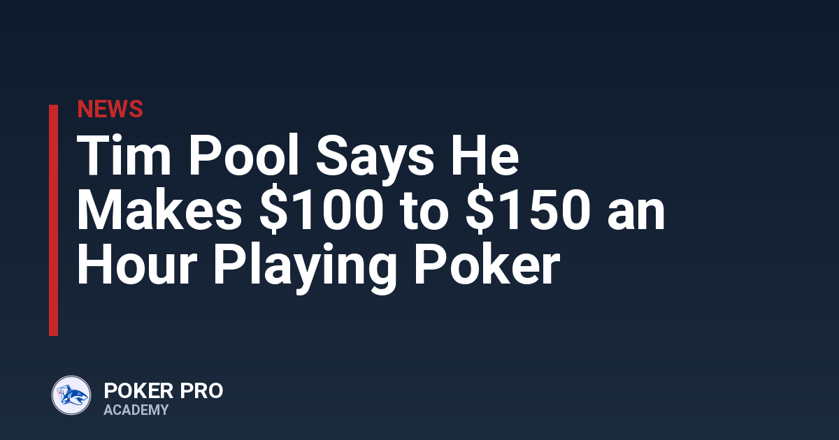Tim Pool Says He Makes $100 to $150 an Hour Playing Poker