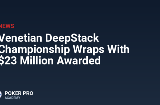 Venetian DeepStack Championship Wraps With $23 Million Awarded