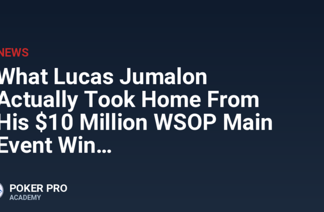 What Lucas Jumalon Actually Took Home From His $10 Million WSOP Main Event Win