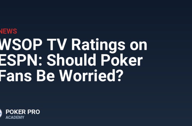 WSOP TV Ratings on ESPN: Should Poker Fans Be Worried?