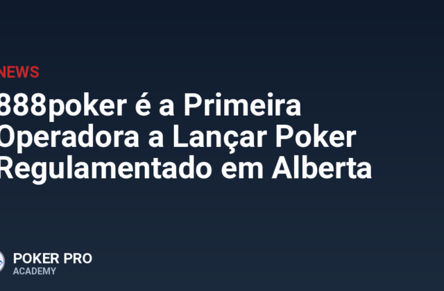 888poker é a Primeira Operadora a Lançar Poker Regulamentado em Alberta