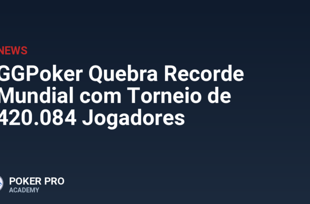 GGPoker Quebra Recorde Mundial com Torneio de 420.084 Jogadores